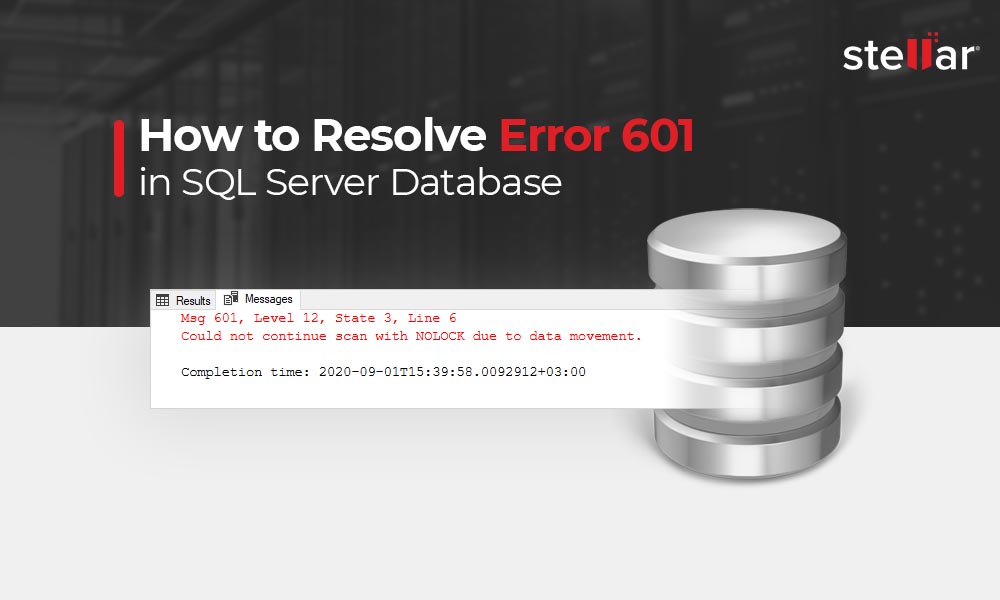 How to Resolve Error 601 in SQL Server Database?