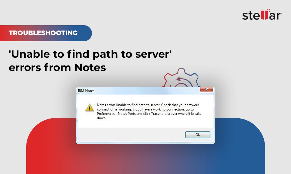 Troubleshooting ‘Unable to find path to server’ errors from Notes